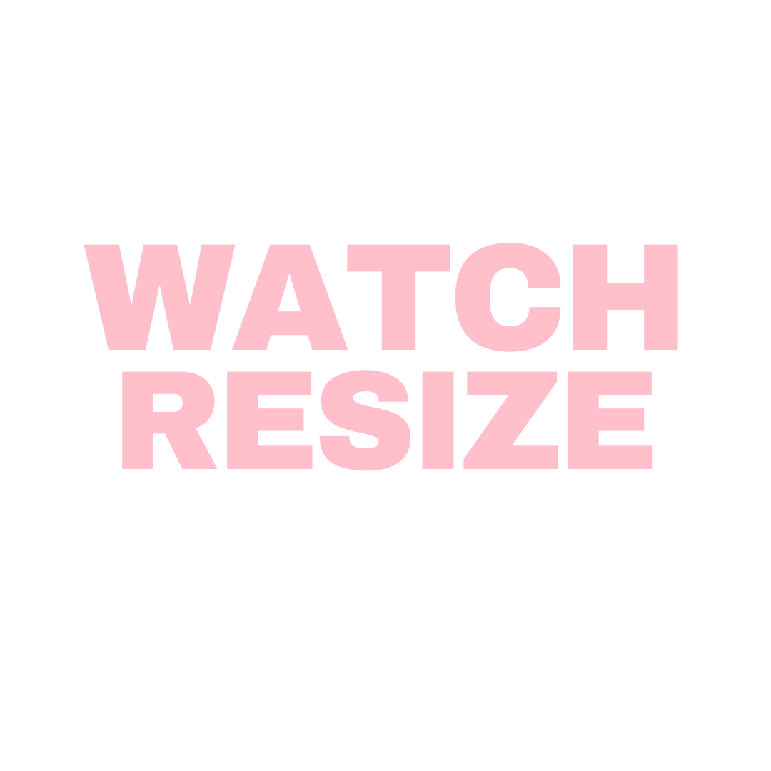 Watch Resize